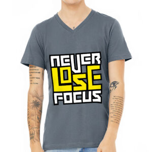 Never Lose Focus V-Neck T-Shirt - Inspirational T-Shirt - Printed V-Neck Tee