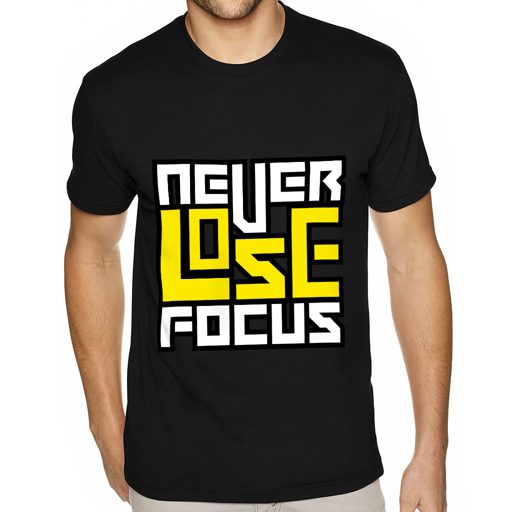 Never Lose Focus Sueded T-Shirt - Inspirational T-Shirt - Printed Sueded Tee