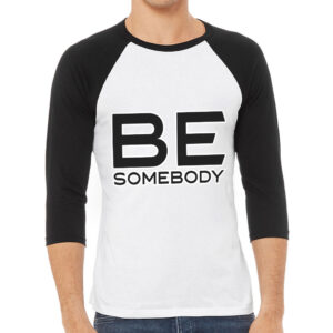 Be Somebody Baseball T-Shirt - Motivational T-Shirt - Cool Printed Baseball Tee
