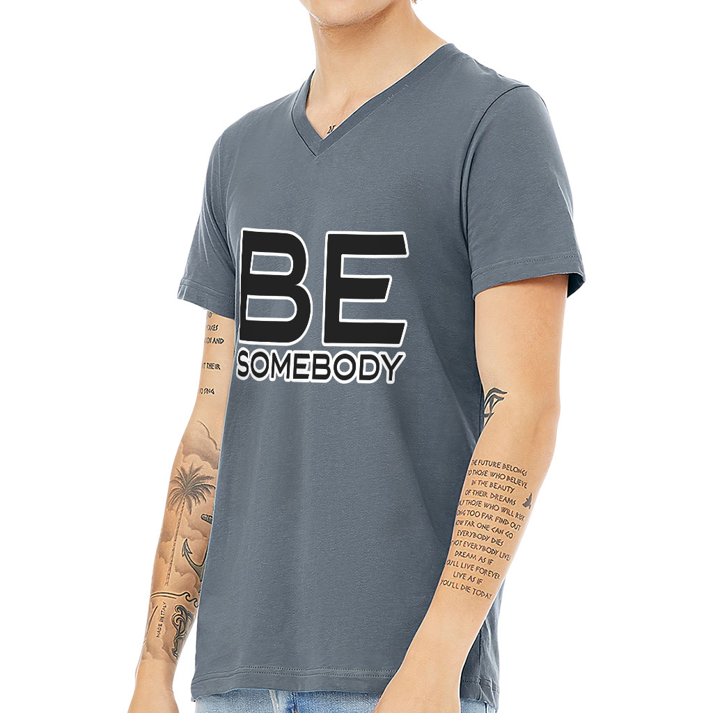 Be Somebody V-Neck T-Shirt - Motivational T-Shirt - Cool Printed V-Neck Tee - Image 3