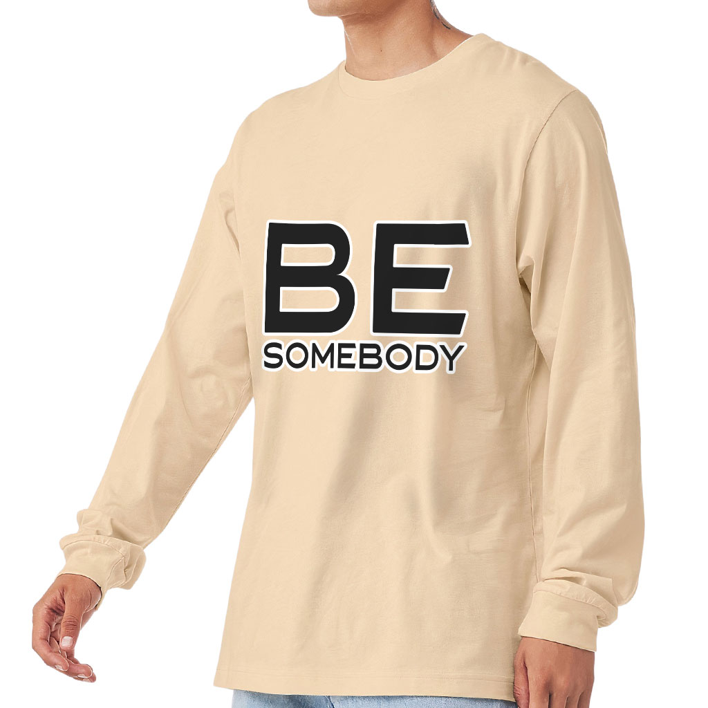 Be Somebody Long Sleeve T-Shirt - Motivational T-Shirt - Cool Printed Long Sleeve Tee - Image 3