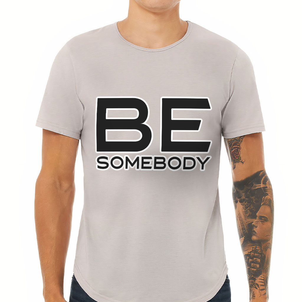 Be Somebody Curved Hem T-Shirt - Motivational T-Shirt - Cool Printed Curved Hem Tee - Image 2