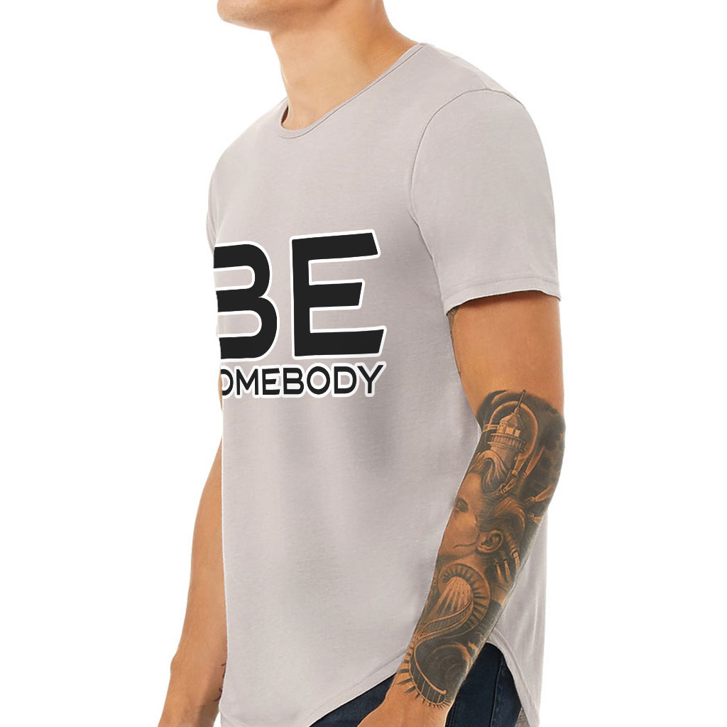 Be Somebody Curved Hem T-Shirt - Motivational T-Shirt - Cool Printed Curved Hem Tee - Image 3