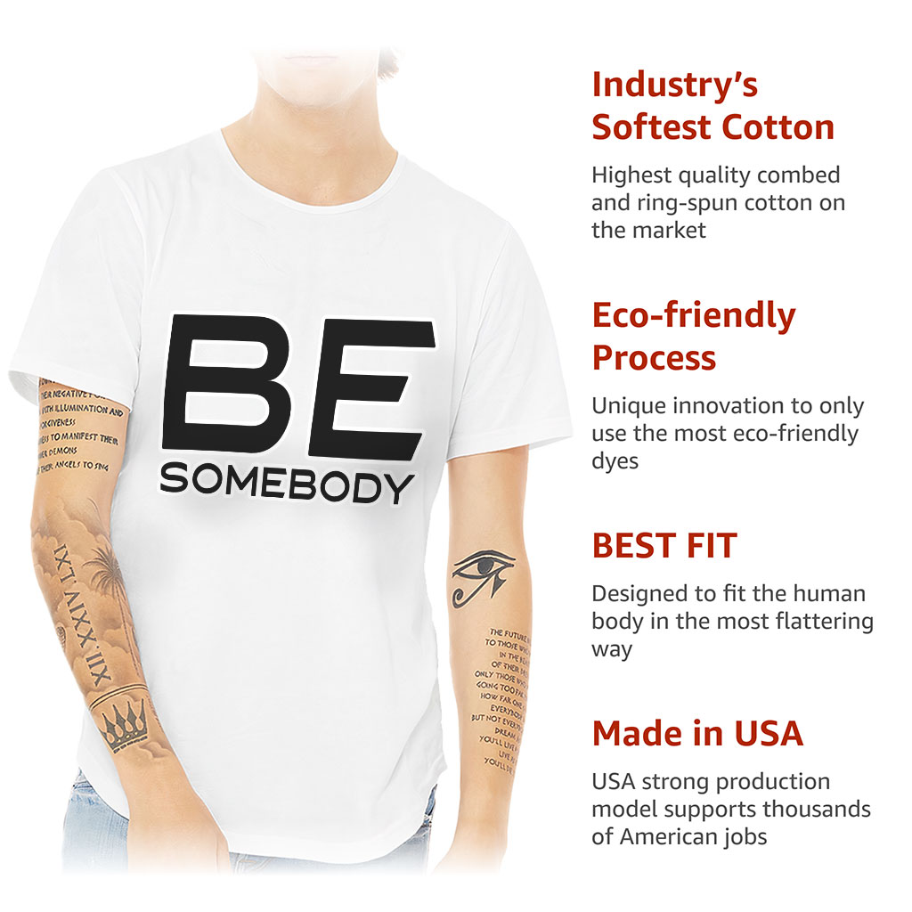 Be Somebody Curved Hem T-Shirt - Motivational T-Shirt - Cool Printed Curved Hem Tee - Image 6