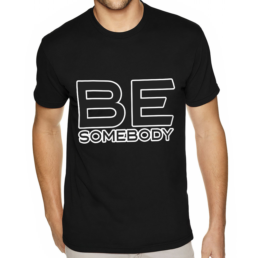 Be Somebody Sueded T-Shirt - Motivational T-Shirt - Cool Printed Sueded Tee - Image 2