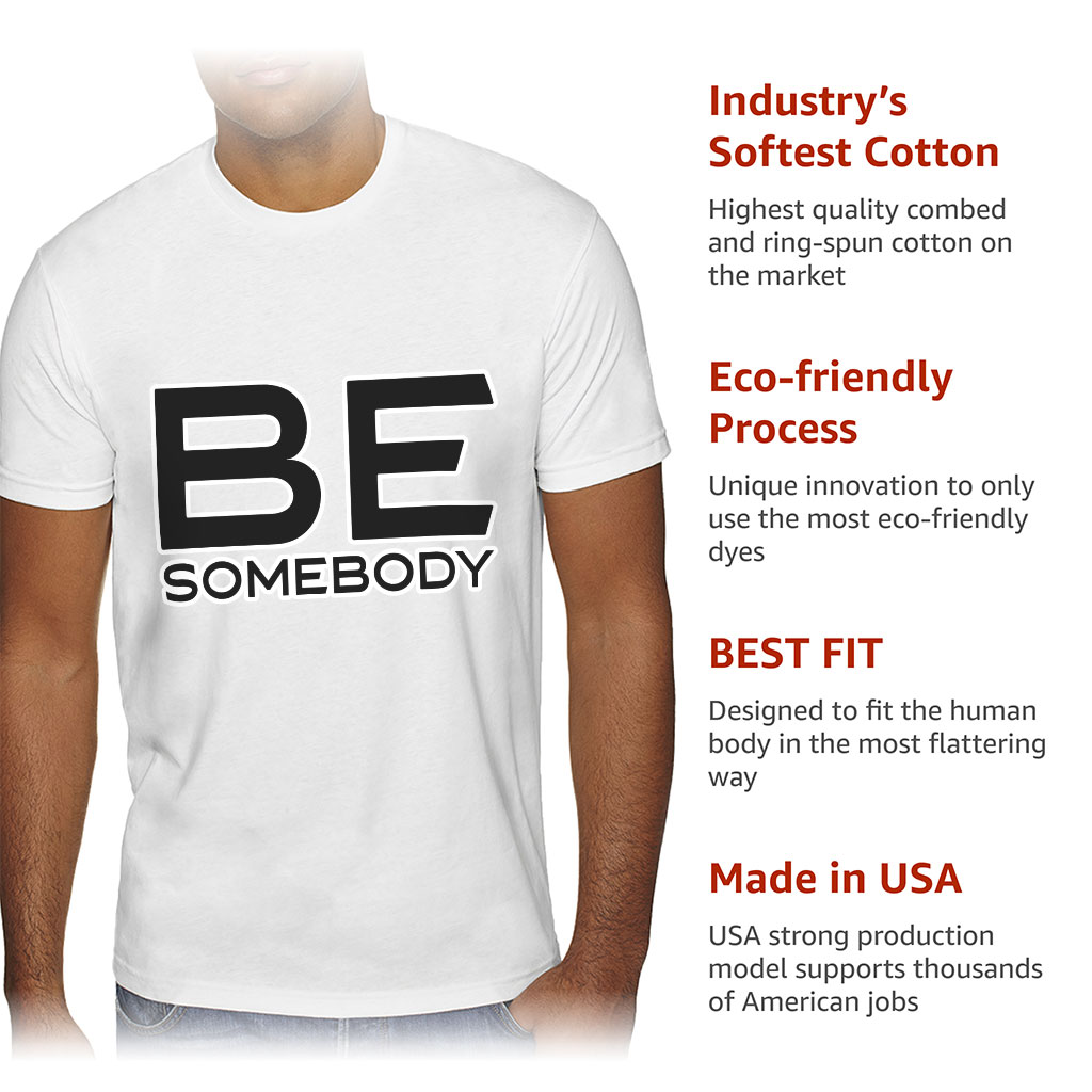 Be Somebody Sueded T-Shirt - Motivational T-Shirt - Cool Printed Sueded Tee - Image 6