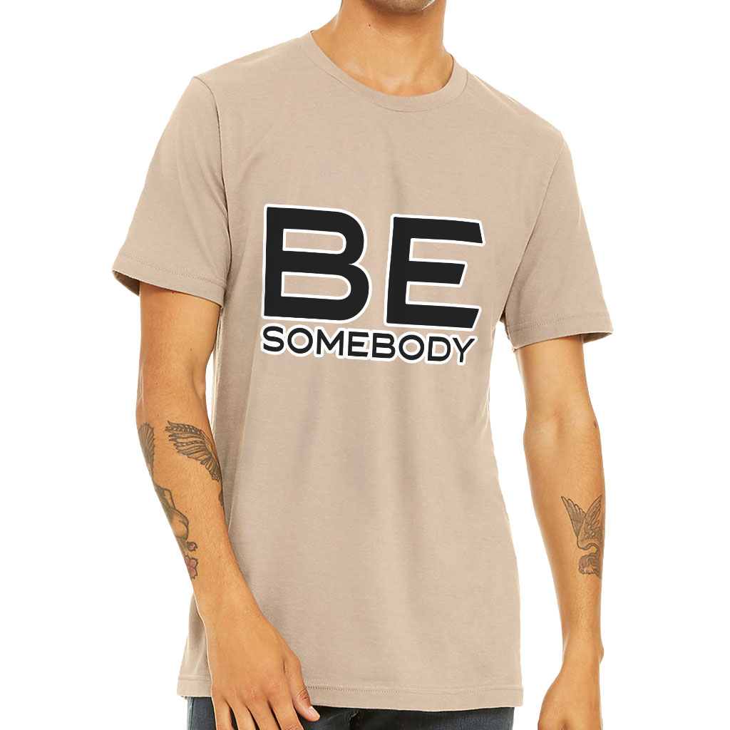 Be Somebody Short Sleeve T-Shirt - Motivational T-Shirt - Cool Printed Short Sleeve Tee