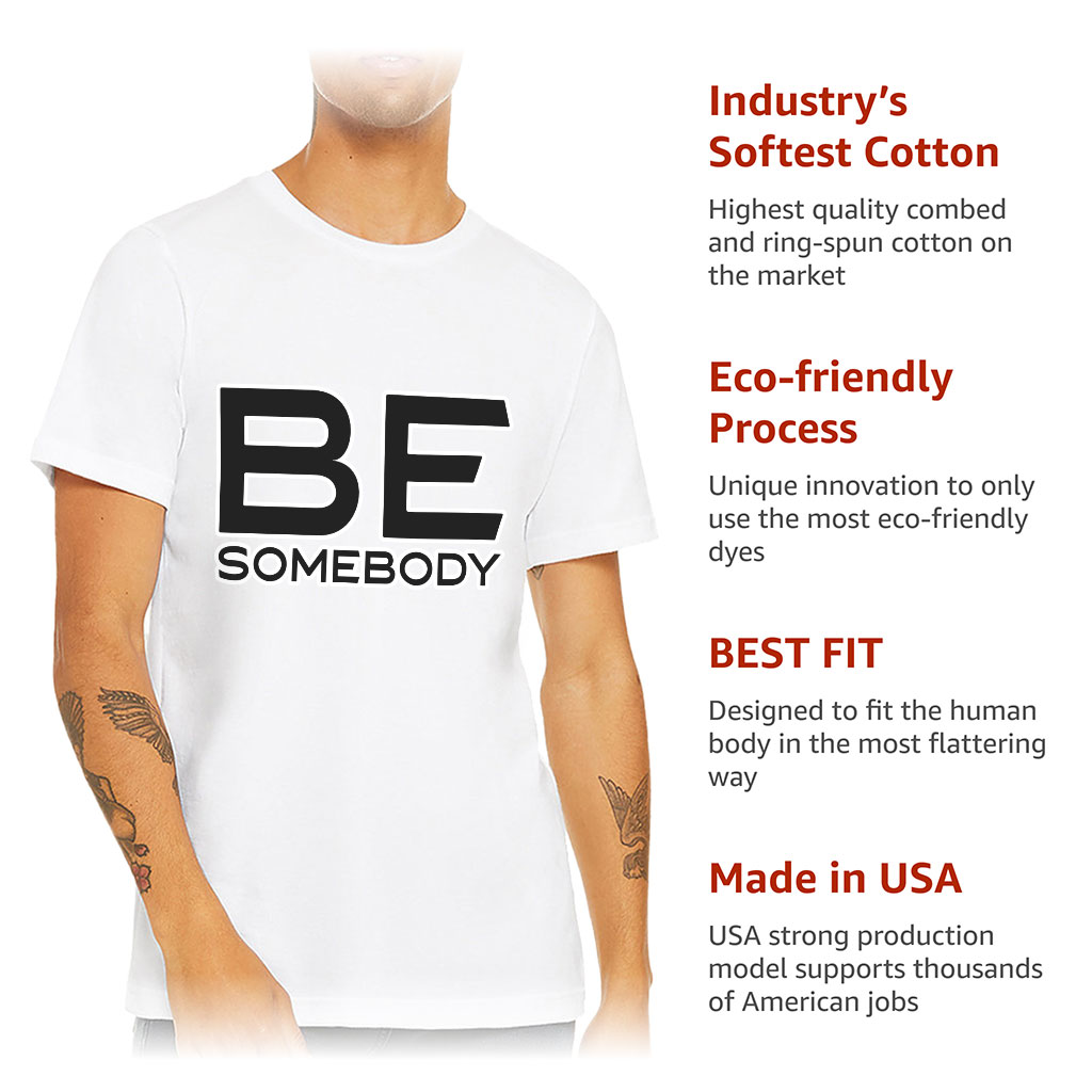 Be Somebody Short Sleeve T-Shirt - Motivational T-Shirt - Cool Printed Short Sleeve Tee - Image 6