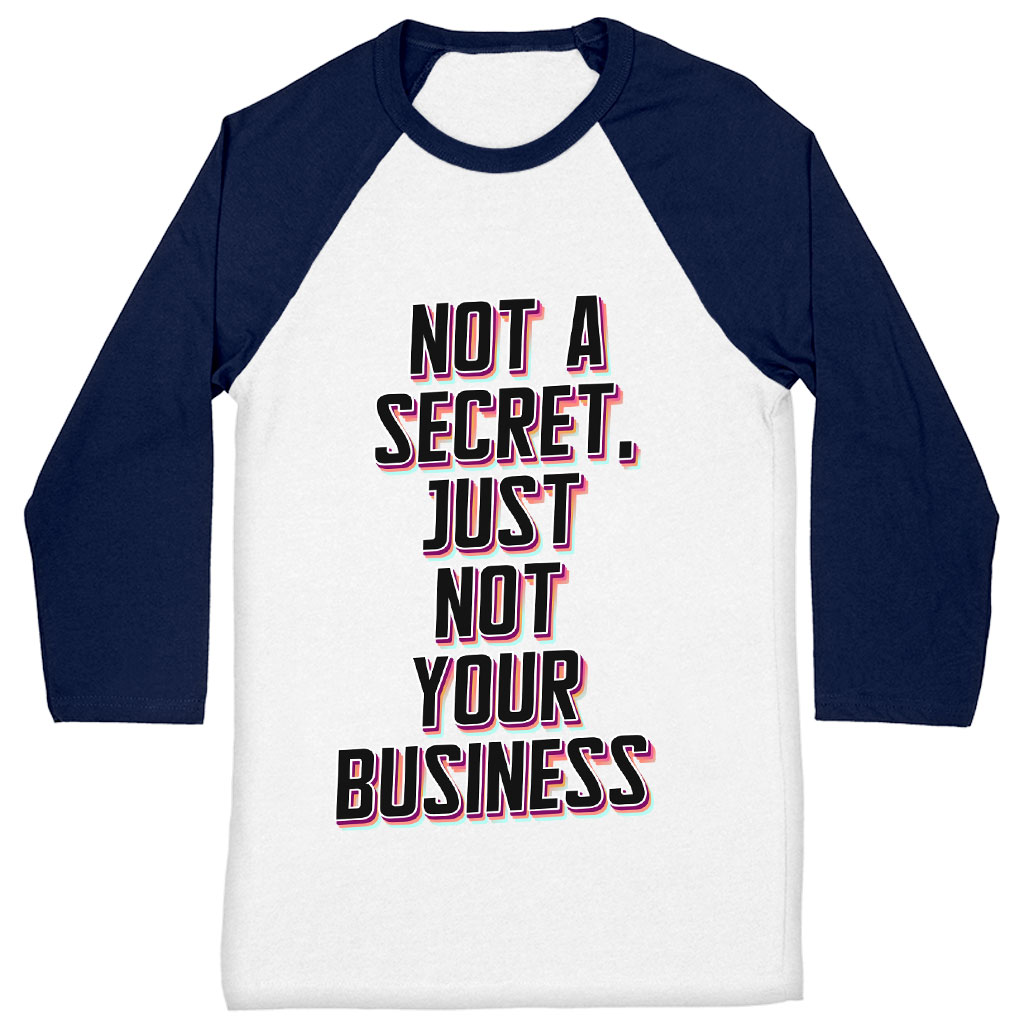 Not a Secret Baseball T-Shirt - Funny Sarcastic T-Shirt - Quote Baseball Tee - Image 2
