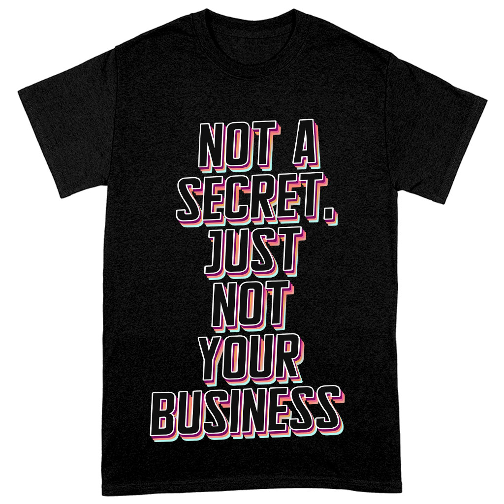 Not a Secret Heavy Cotton T-Shirt - Funny Sarcastic Tee Shirt - Quote T-Shirt - Image 2