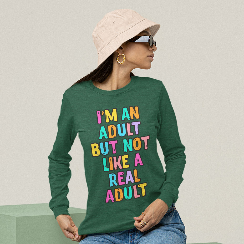 I'm an Adult Long Sleeve T-Shirt - Colorful T-Shirt - Printed Long Sleeve Tee - Image 4