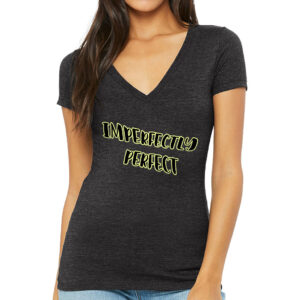 Imperfectly Perfect Women's V-Neck T-Shirt - Cool V-Neck Tee - Printed T-Shirt