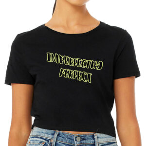 Imperfectly Perfect Women's Cropped T-Shirt - Cool Crop Top - Printed Cropped Tee