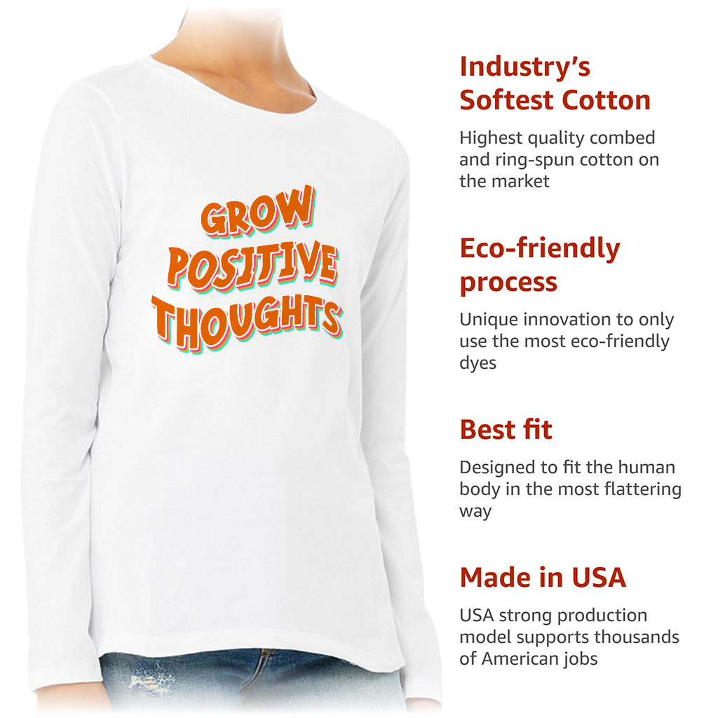 Grow Positive Thoughts Women's Long Sleeve T-Shirt - Inspirational Long Sleeve Tee - Quote T-Shirt - Image 6
