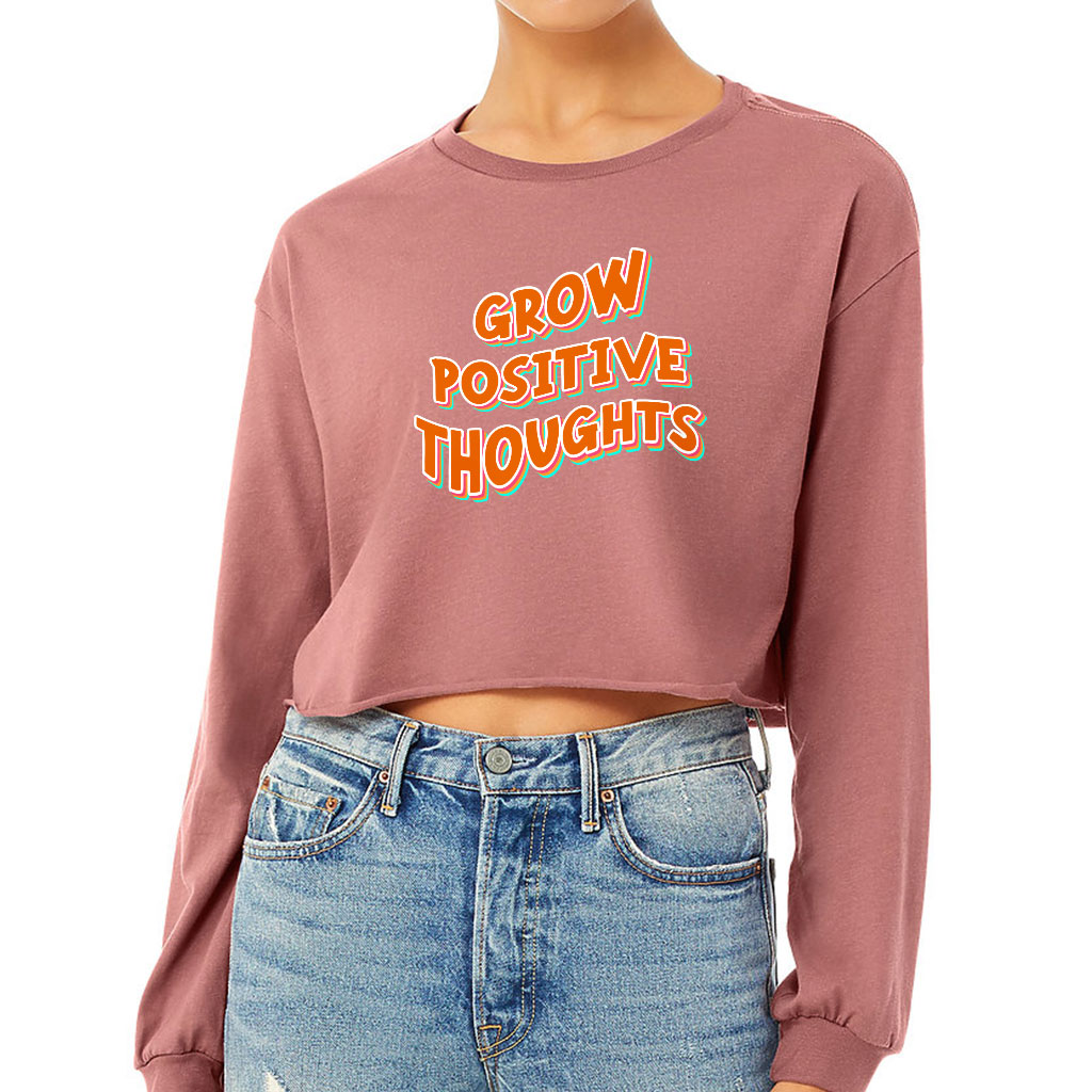 Grow Positive Thoughts Cropped Long Sleeve T-Shirt - Inspirational Women's T-Shirt - Quote Long Sleeve Tee - Image 2
