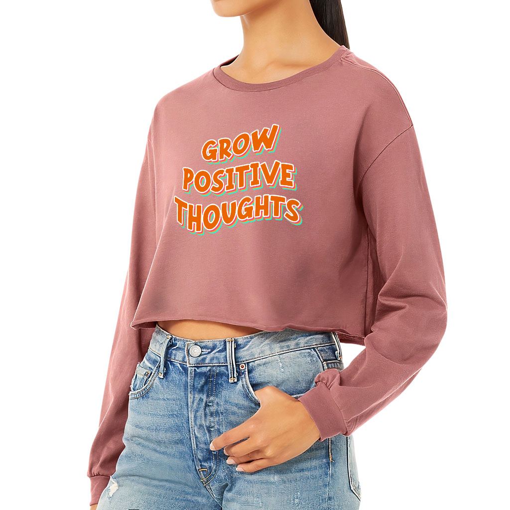 Grow Positive Thoughts Cropped Long Sleeve T-Shirt - Inspirational Women's T-Shirt - Quote Long Sleeve Tee - Image 3