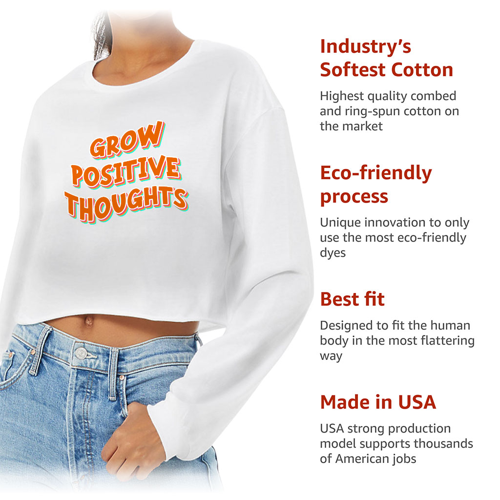 Grow Positive Thoughts Cropped Long Sleeve T-Shirt - Inspirational Women's T-Shirt - Quote Long Sleeve Tee - Image 6