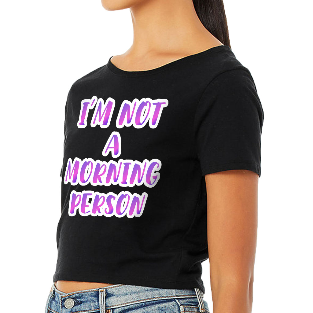 I'm Not a Morning Person Women's Cropped T-Shirt - Trendy Crop Top - Cool Design Cropped Tee - Image 3