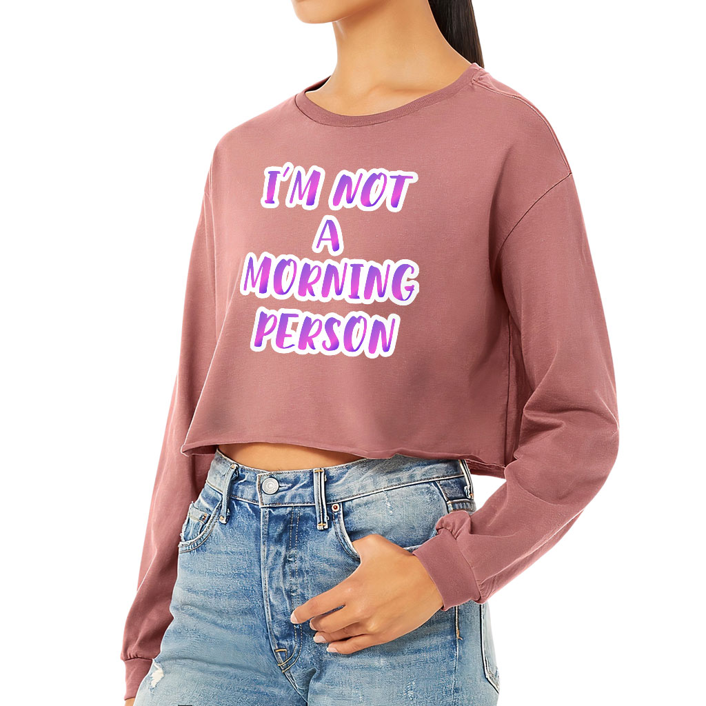 I'm Not a Morning Person Cropped Long Sleeve T-Shirt - Trendy Women's T-Shirt - Cool Design Long Sleeve Tee - Image 3