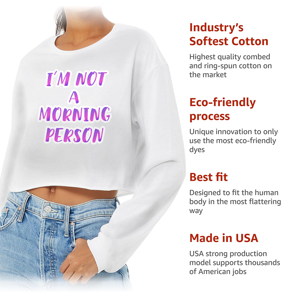 I'm Not a Morning Person Cropped Long Sleeve T-Shirt - Trendy Women's T-Shirt - Cool Design Long Sleeve Tee - Image 6