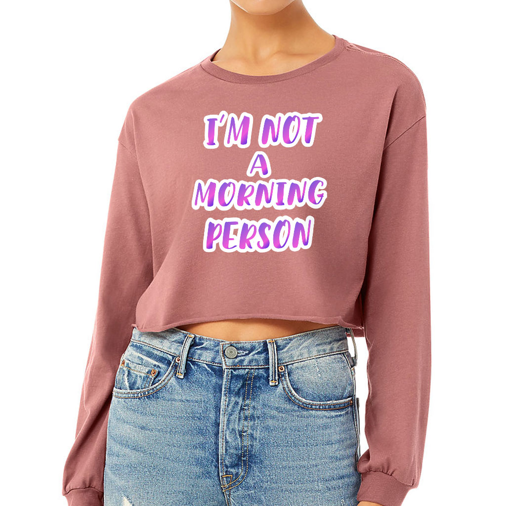 I'm Not a Morning Person Cropped Long Sleeve T-Shirt - Trendy Women's T-Shirt - Cool Design Long Sleeve Tee - Image 2