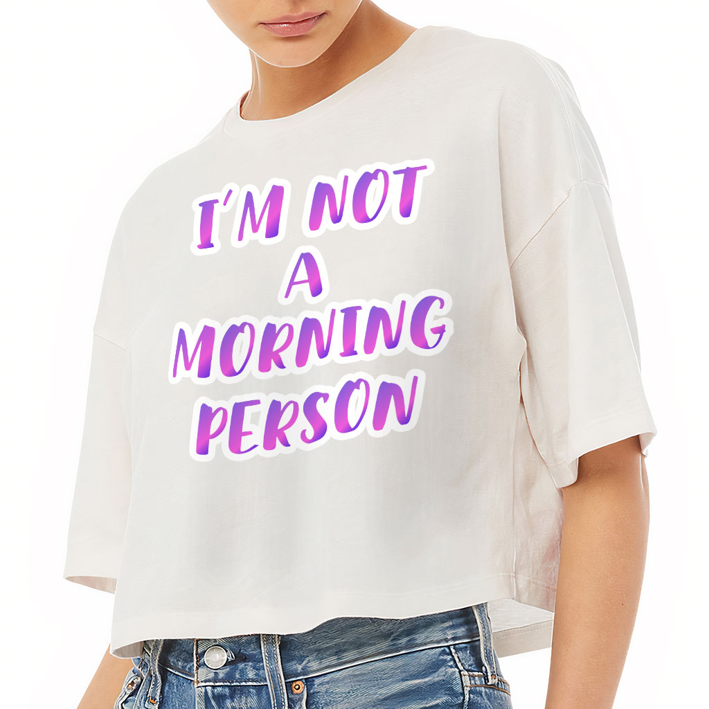I'm Not a Morning Person Women's Crop Tee Shirt - Trendy Cropped T-Shirt - Cool Design Crop Top - Image 3