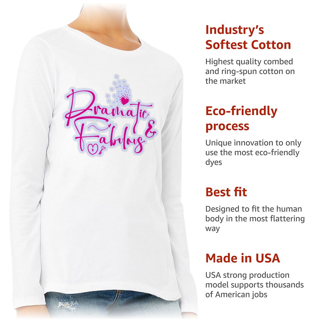 Dramatic Women's Long Sleeve T-Shirt - Fabulous Long Sleeve Tee - Cute T-Shirt - Image 6
