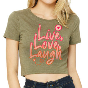 Live Laugh Love Women's Cropped T-Shirt - Cute Design Crop Top - Printed Cropped Tee