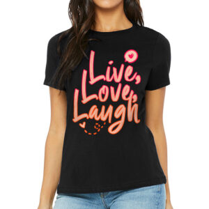 Live Laugh Love Women's T-Shirt - Cute Design T-Shirt - Printed Relaxed Tee