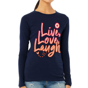Live Laugh Love Women's Long Sleeve T-Shirt - Cute Design Long Sleeve Tee - Printed T-Shirt