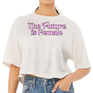 The Future is Female Women's Crop Tee Shirt - Feminist Cropped T-Shirt - Cool Crop Top