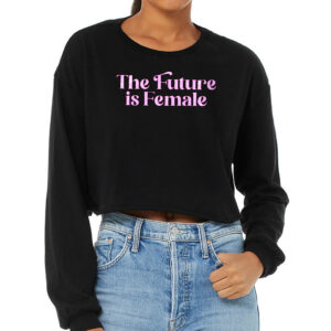 The Future is Female Cropped Long Sleeve T-Shirt - Feminist Women's T-Shirt - Cool Long Sleeve Tee