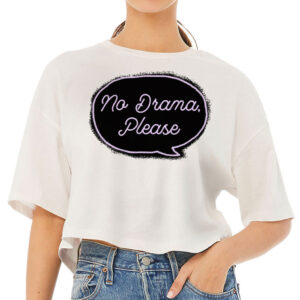 No Drama Please Women's Crop Tee Shirt - Cool Cropped T-Shirt - Trendy Crop Top