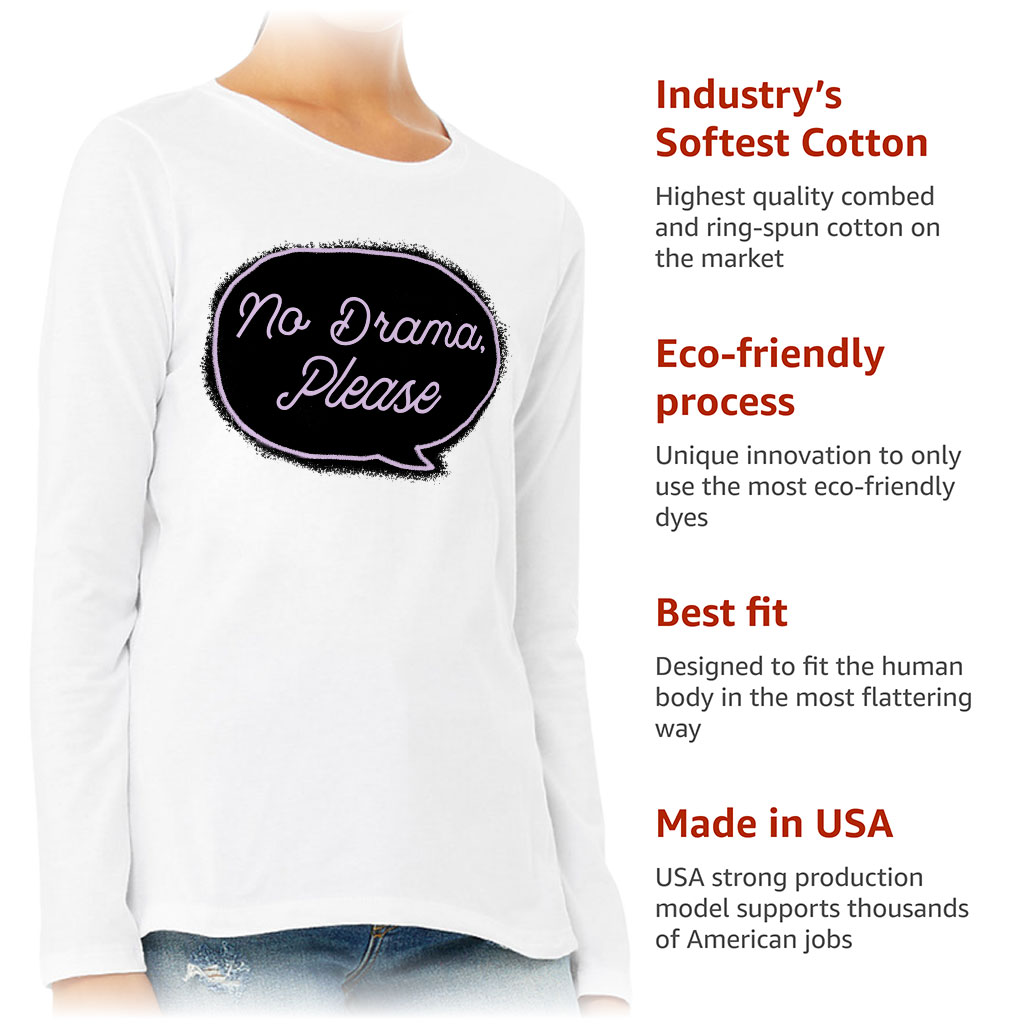 No Drama Please Women's Long Sleeve T-Shirt - Cool Long Sleeve Tee - Trendy T-Shirt - Image 6