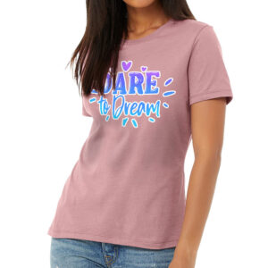 Dare to Dream Women's T-Shirt - Printed T-Shirt - Inspirational Relaxed Tee