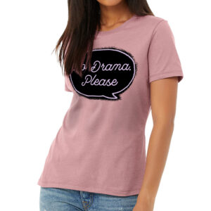 No Drama Please Women's T-Shirt - Cool T-Shirt - Trendy Relaxed Tee